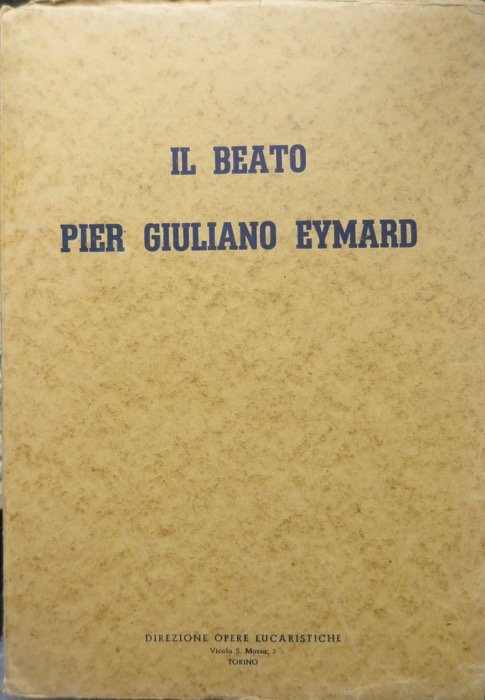 Il Beato Pietro Giuliano Eymard (1811-1868): dai documenti dei processi …