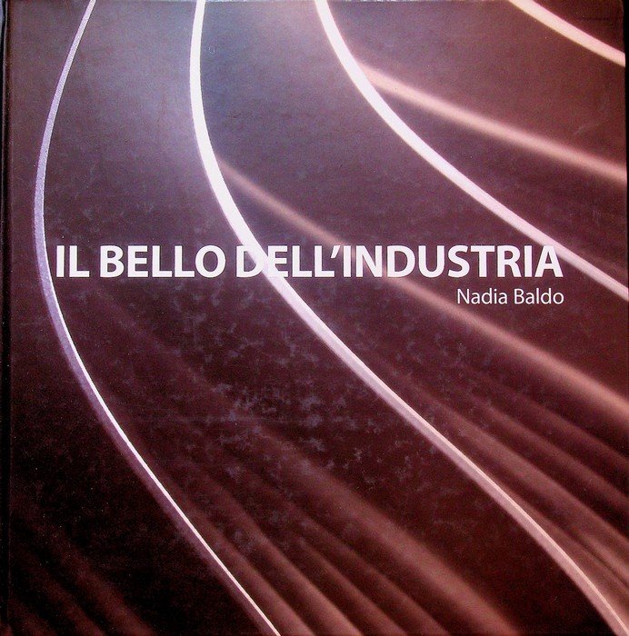 Il bello dell'industria.