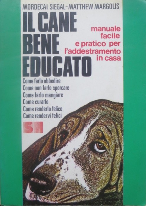 Il cane bene educato: manuale facile e pratico per l'addestramento …