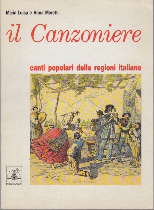 Il Canzoniere: canti popolari delle regioni italiane: testi dialettali con …