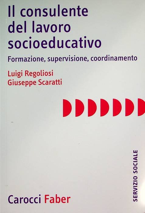 Il consulente del lavoro socioeducativo: formazione, supervisione, coordinamento.