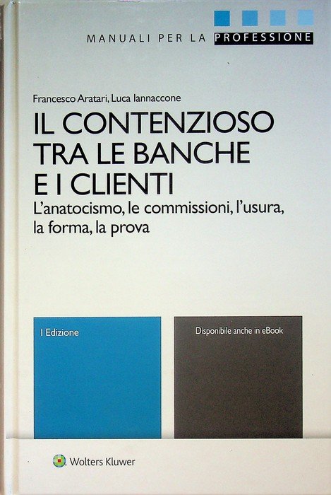 Il contenzioso tra le banche e i clienti: l'anatocismo, le …