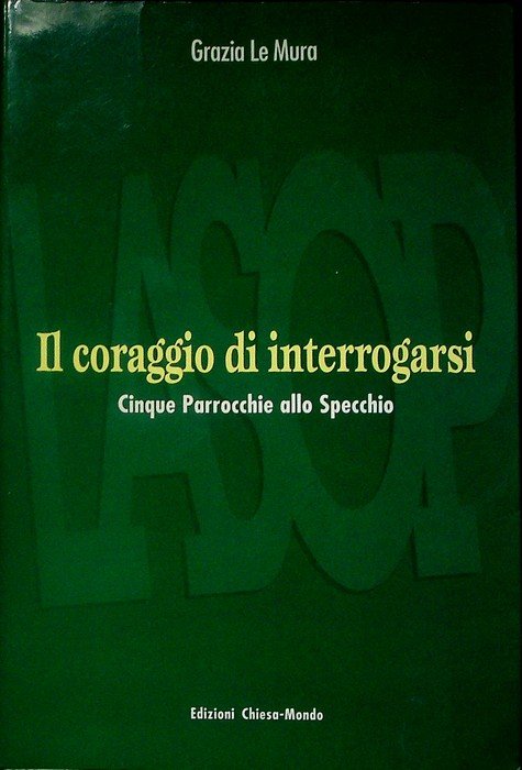 Il coraggio di interrogarsi: cinque parrocchie allo specchio: indagine nel …