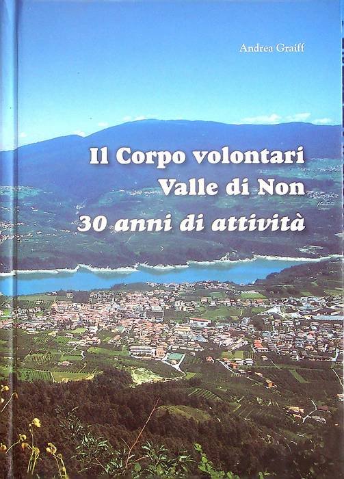 Il corpo volontari della Valle di Non: 30 anni di …