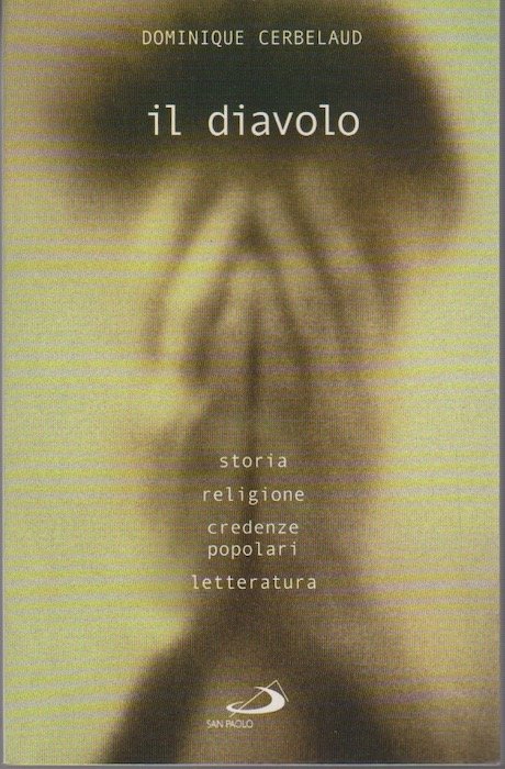 Il diavolo: storia, religione, credenze popolari, letteratura.