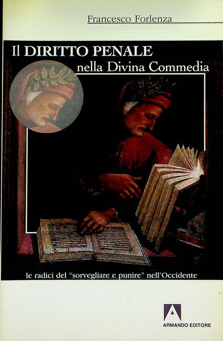 Il diritto penale nella Divina Commedia: le radici del sorvegliare e punire nell'Occidente.