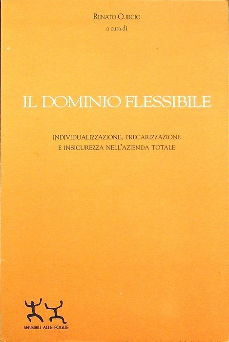 Il dominio flessibile: individualizzazione, precarizzazione e insicurezza nell'azienda totale.