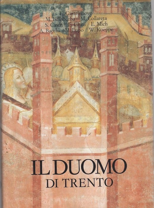 Il Duomo di Trento: 1: Architettura e scultura. 2: Pitture, …