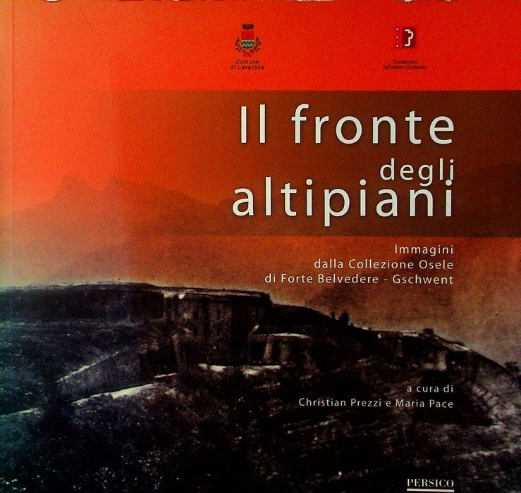Il fronte degli altipiani: immagini della Collezione Osele di Forte …