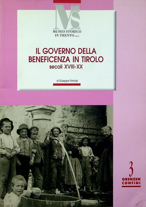 Il governo della beneficenza in Tirolo: secoli XVIII-XX.