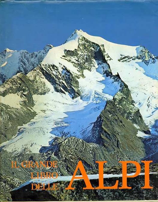 Il grande libro delle Alpi.