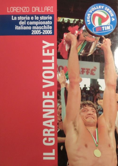Il grande volley: la storia e le storie del campionato …