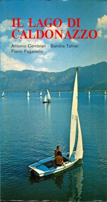 Il lago di Caldonazzo: itinerari nell'entroterra di Pergine, Caldonazzo, Calceranica, …