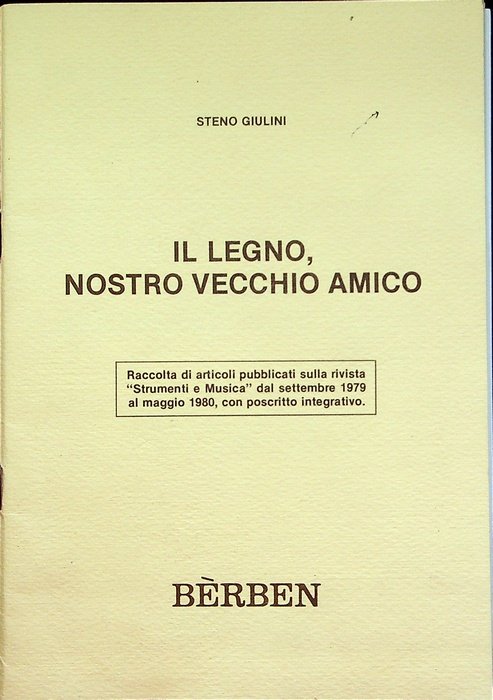 Il legno, nostro vecchio amico: raccolta di articoli pubblicati sulla …