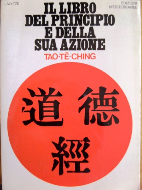 Il libro del principio e della sua azione: Tao-Te-ching.