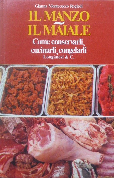 Il manzo - il maiale: come conservarli, cucinarli, congelarli.