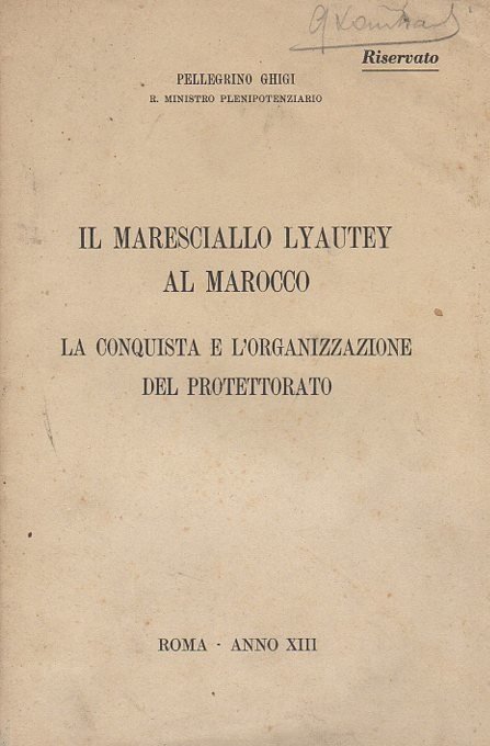 Il maresciallo Lyautey al Marocco: la conquista e l'organizzazione del …