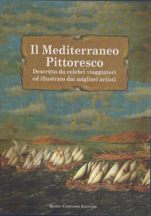 Il Mediterraneo pittoresco descritto da celebri viaggiatori ed illustrato dai …