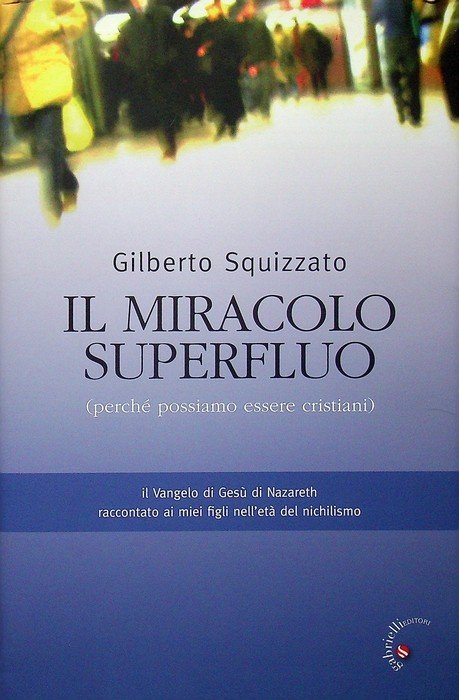 Il miracolo superfluo: (perchÃ© possiamo essere cristiani): il Vangelo di … | Immagine principale