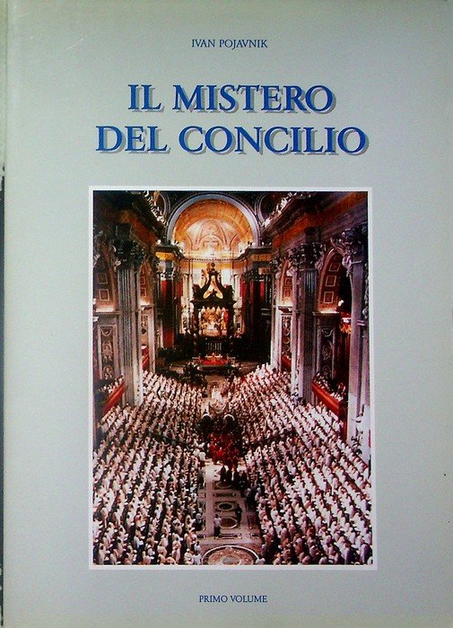 Il mistero del concilio: volume primo.