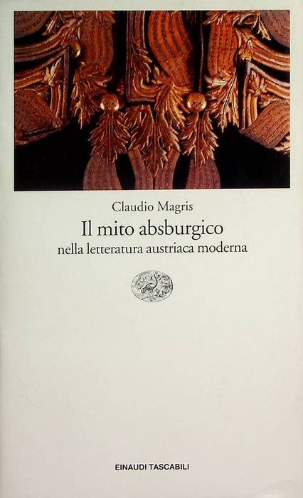Il mito absburgico nella letteratura austriaca moderna.