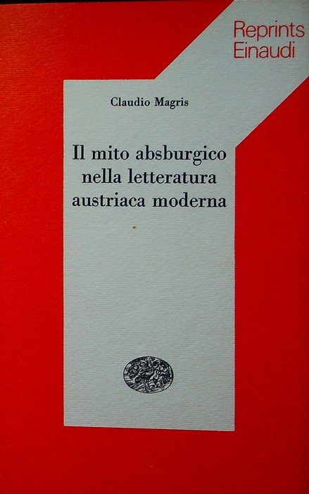 Il mito asburgico nella letteratura austriaca moderna.