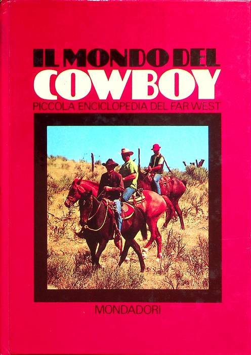Il mondo del cowboy: piccola enciclopedia del Far West.