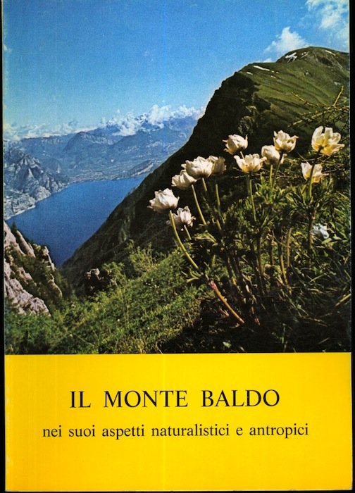 Il Monte Baldo nei suoi aspetti naturalistici e antropici.