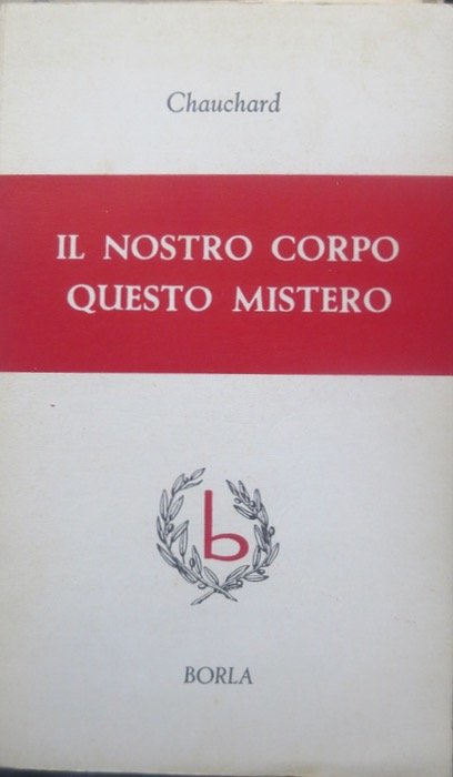 Il nostro corpo, questo mistero.