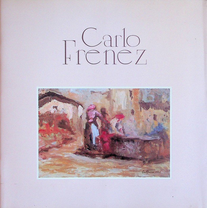 Il paesaggio dal volto umano: Carlo Frenez.