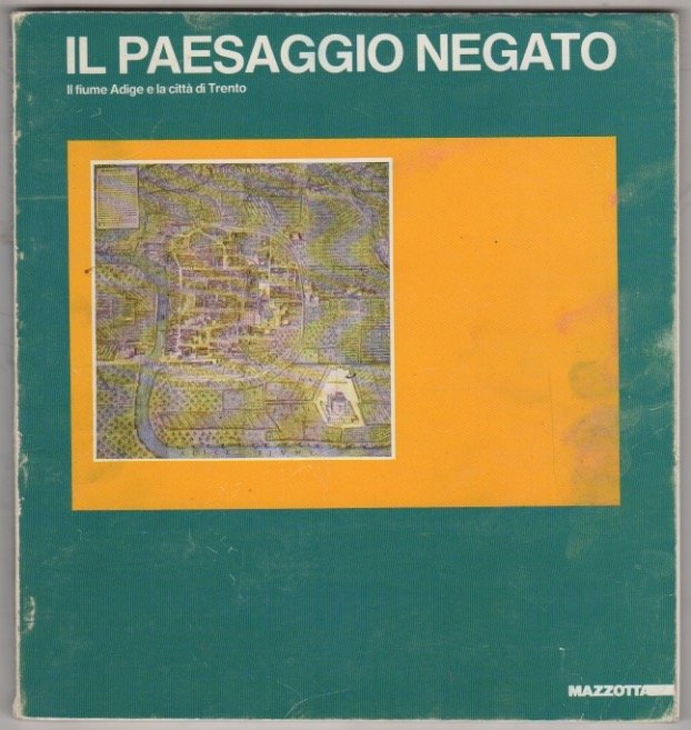 Il paesaggio negato: il fiume Adige e la cittÃ di …