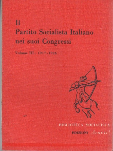 Il Partito socialista italiano nei suoi congressi: Volume III: 1917-1926.