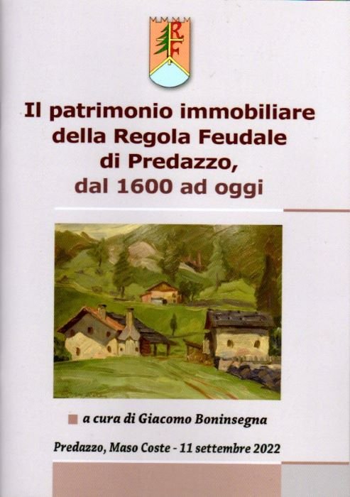 Il patrimonio immobiliare della Regola Feudale di Predazzo, dal 1600 …