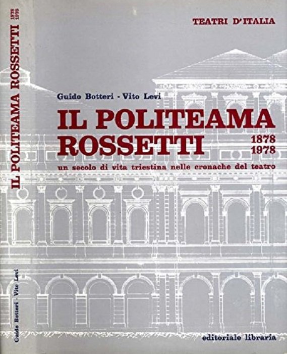 Il Politeama Rossetti, 1878-1978: un secolo di vita triestina nelle …