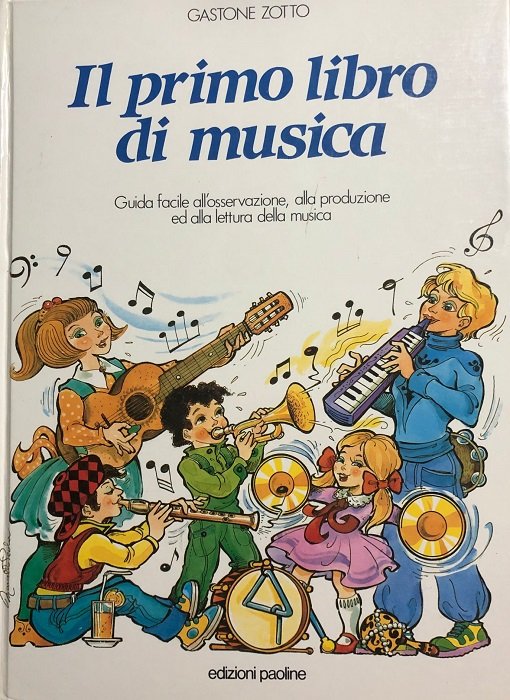 Il primo libro di musica: guida facile all'osservazione, alla produzione …