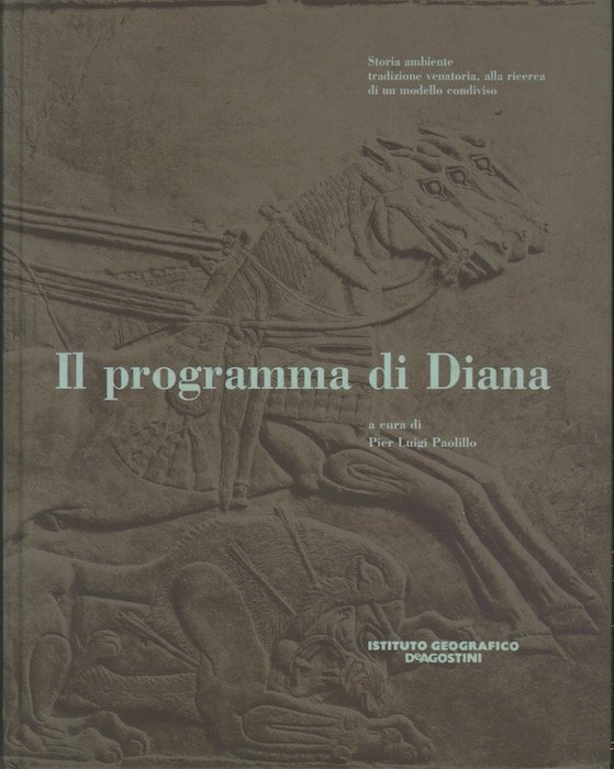 Il programma di Diana: storia ambiente tradizione venatoria, alla ricerca …