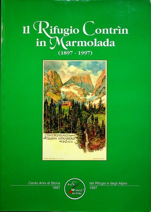 Il Rifugio ContrÃ¬n in Marmolada: (1897-1997): cento anni di storia …