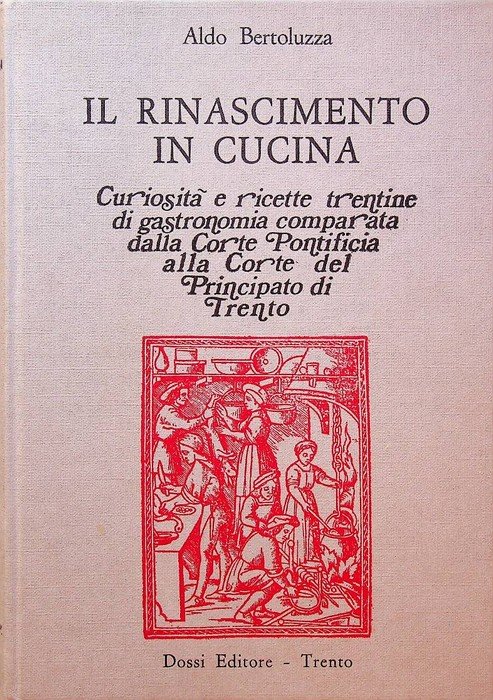 Il Rinascimento in cucina: curiosità e ricette trentine di gastronomia …