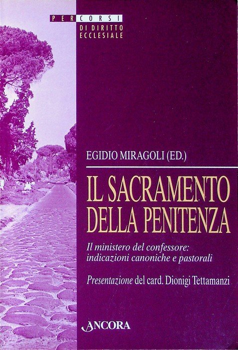 Il sacramento della penitenza: il ministero del confessore: indicazioni canoniche …