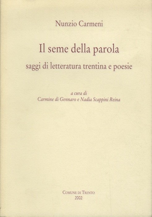 Il seme della parola: saggi di letteratura trentina e poesie.