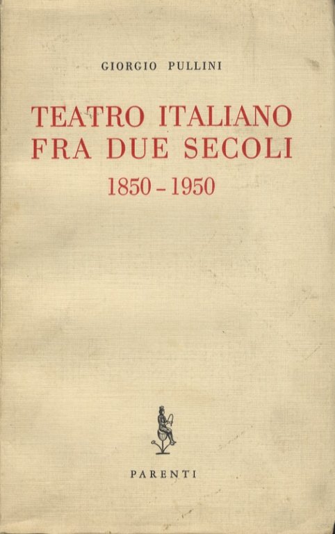 Il teatro italiano fra due secoli (1850-1950).