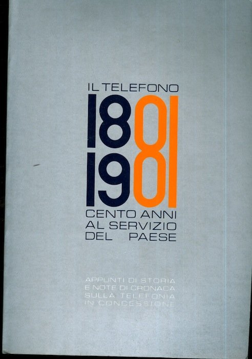 Il telefono 1881-1891 cento anni al servizio del paese.