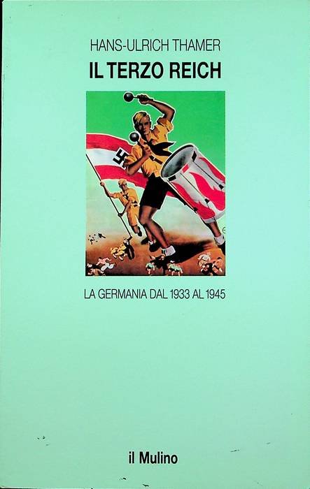 Il Terzo Reich: la Germania dal 1933 al 1945.