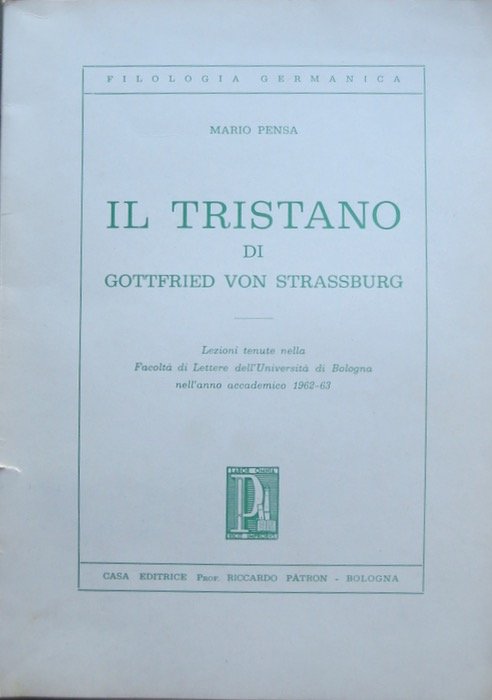 Il Tristano di Gottfried von Strassburg: lezioni tenute nella Facolta …