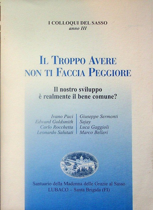 Il troppo avere non ti faccia peggiore: il nostro sviluppo …