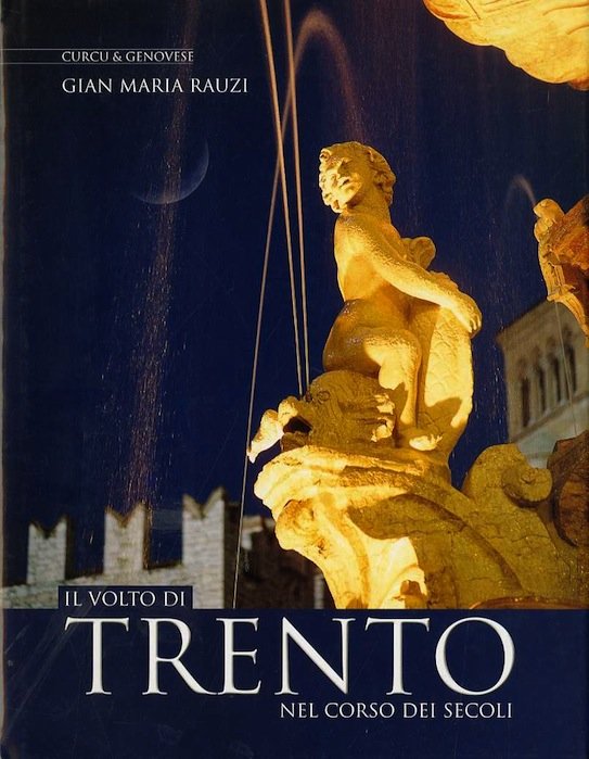 Il volto di Trento nel corso dei secoli.