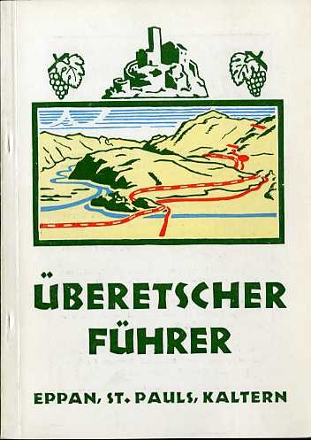 Illustrierter Ãœberetscher FÃ¼hrer: (Eppan, St. Pauls, Kaltern).