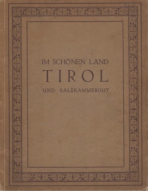 Im schÃ¶nen Land Tirol und Salzkammergut: 190 Ansichten.