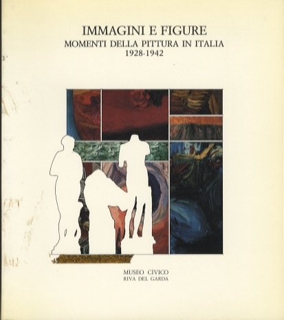 Immagini e figure: momenti della pittura in Italia: 1928-1942.