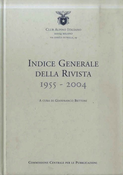 Club Alpino Italiano: Indice generale della rivista: 1955-2004.